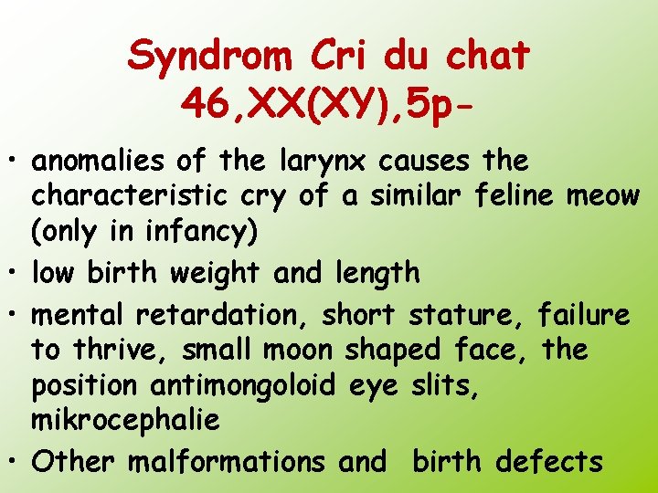 Syndrom Cri du chat 46, XX(XY), 5 p • anomalies of the larynx causes