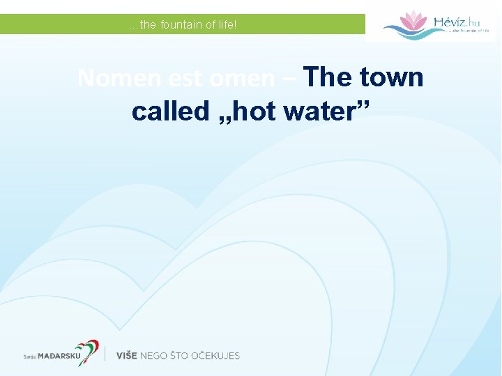 …the fountain of life! Nomen est omen – The town called „hot water” …the fountain of life! Nomen est omen – The town called „hot water”