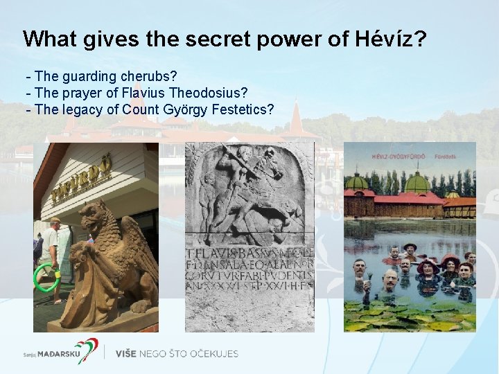 What gives the secret power of Hévíz? - The guarding cherubs? - The prayer What gives the secret power of Hévíz? - The guarding cherubs? - The prayer