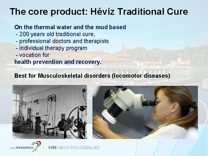 The core product: Hévíz Traditional Cure On thermal water and the mud based - The core product: Hévíz Traditional Cure On thermal water and the mud based -