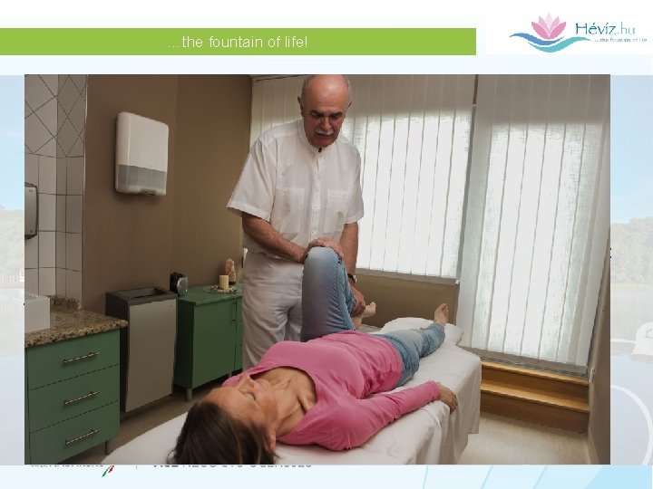 …the fountain of life! Proof, not promises! • The effectiveness of therapies of Hévíz …the fountain of life! Proof, not promises! • The effectiveness of therapies of Hévíz