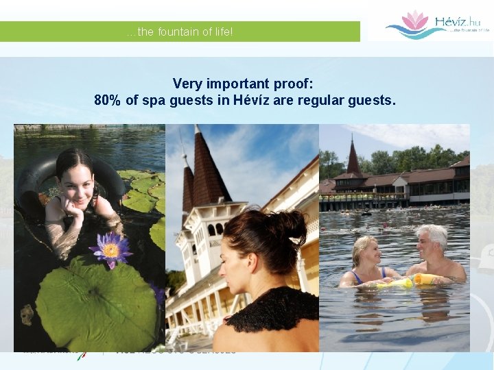 …the fountain of life! Very important proof: 80% of spa guests in Hévíz are …the fountain of life! Very important proof: 80% of spa guests in Hévíz are