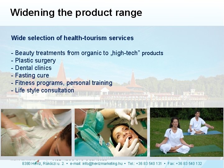Widening the product range Wide selection of health-tourism services - Beauty treatments from organic Widening the product range Wide selection of health-tourism services - Beauty treatments from organic