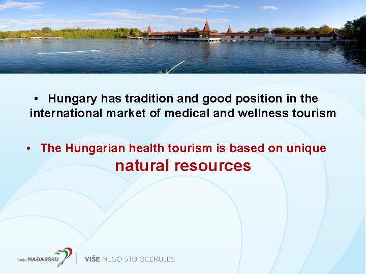 • Hungary has tradition and good position in the international market of medical • Hungary has tradition and good position in the international market of medical