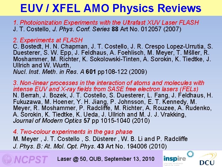 EUV / XFEL AMO Physics Reviews 1. Photoionization Experiments with the Ultrafast XUV Laser EUV / XFEL AMO Physics Reviews 1. Photoionization Experiments with the Ultrafast XUV Laser