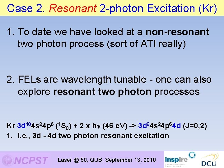 Case 2. Resonant 2 -photon Excitation (Kr) 1. To date we have looked at Case 2. Resonant 2 -photon Excitation (Kr) 1. To date we have looked at