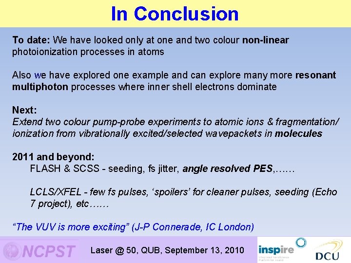 In Summary Conclusion To date: We have looked only at one and two colour In Summary Conclusion To date: We have looked only at one and two colour