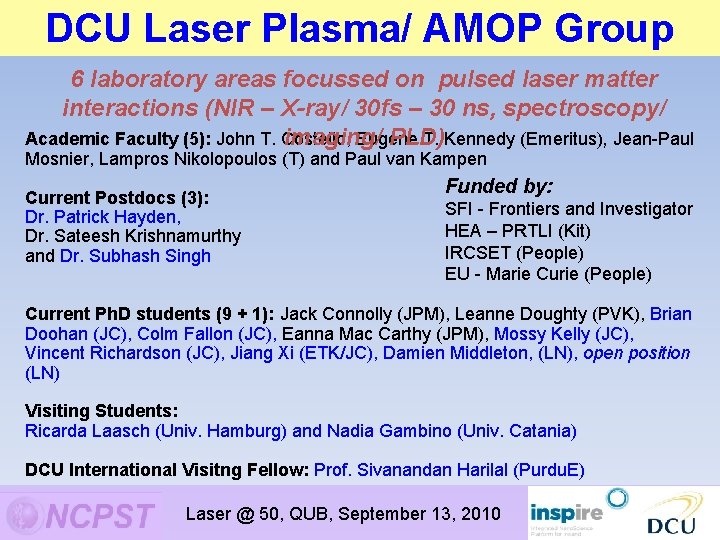 DCU Laser Plasma/ AMOP Group 6 laboratory areas focussed on pulsed laser matter interactions DCU Laser Plasma/ AMOP Group 6 laboratory areas focussed on pulsed laser matter interactions