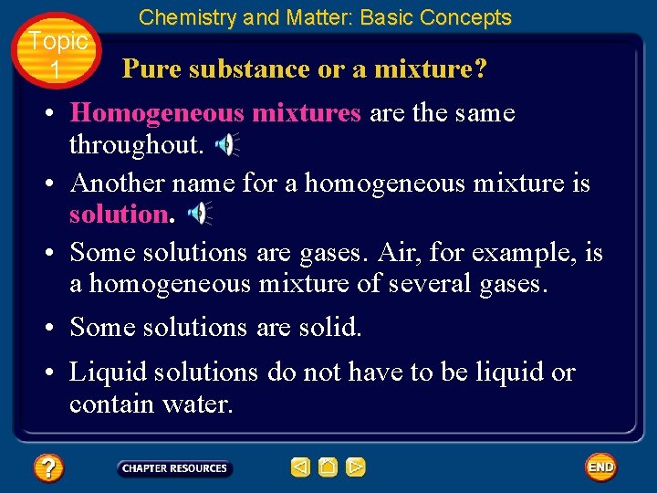 Topic 1 Chemistry and Matter: Basic Concepts Pure substance or a mixture? • Homogeneous