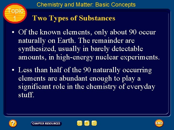 Topic 1 Chemistry and Matter: Basic Concepts Two Types of Substances • Of the