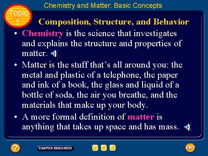 Topic 1 Chemistry and Matter: Basic Concepts Composition, Structure, and Behavior • Chemistry is