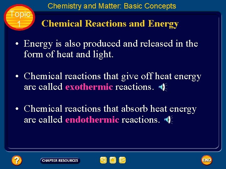 Topic 1 Chemistry and Matter: Basic Concepts Chemical Reactions and Energy • Energy is