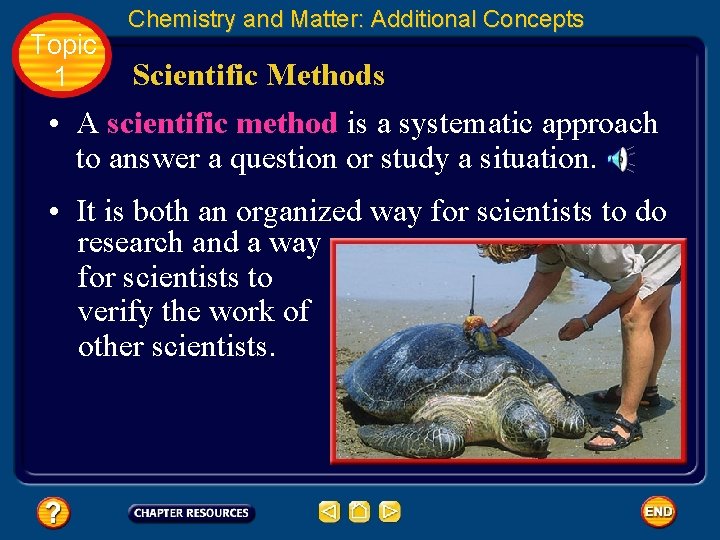 Topic 1 Chemistry and Matter: Additional Concepts Scientific Methods • A scientific method is