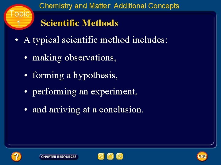 Topic 1 Chemistry and Matter: Additional Concepts Scientific Methods • A typical scientific method