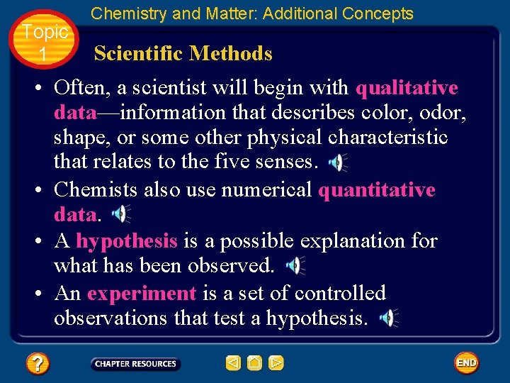 Topic 1 Chemistry and Matter: Additional Concepts Scientific Methods • Often, a scientist will