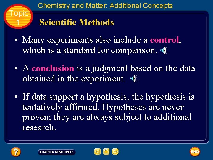 Topic 1 Chemistry and Matter: Additional Concepts Scientific Methods • Many experiments also include