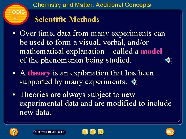 Topic 1 Chemistry and Matter: Additional Concepts Scientific Methods • Over time, data from