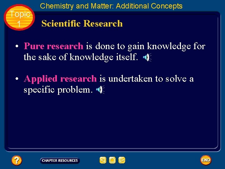 Topic 1 Chemistry and Matter: Additional Concepts Scientific Research • Pure research is done