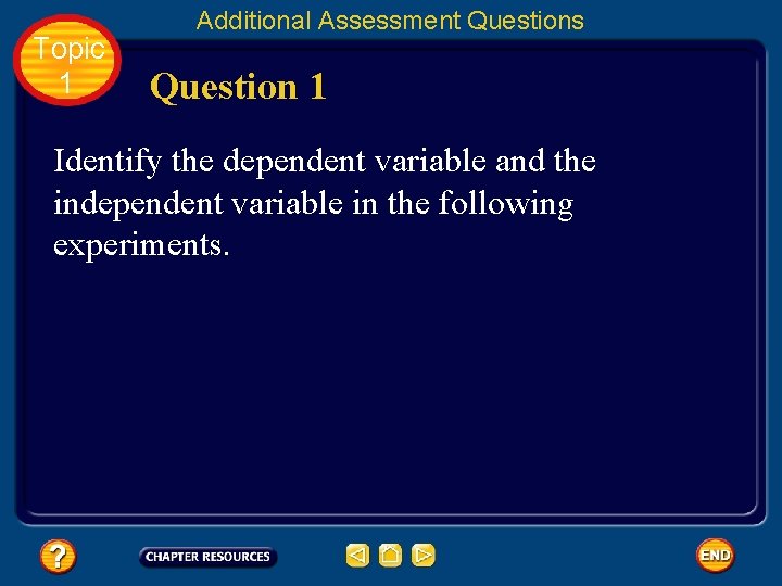 Topic 1 Additional Assessment Questions Question 1 Identify the dependent variable and the independent