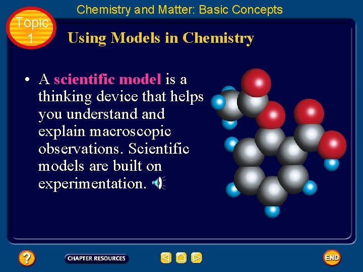 Topic 1 Chemistry and Matter: Basic Concepts Using Models in Chemistry • A scientific
