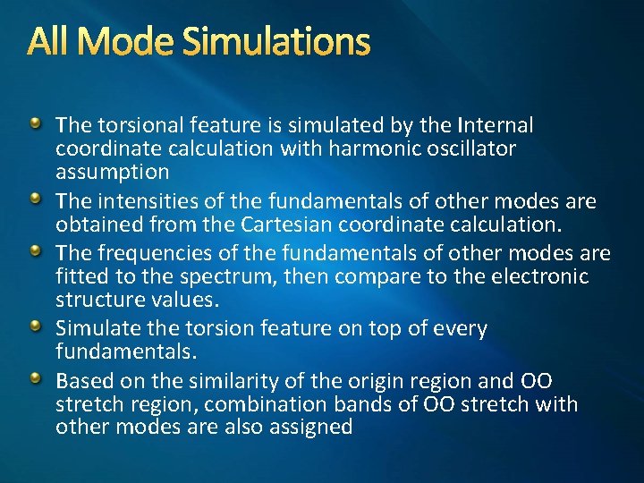 All Mode Simulations The torsional feature is simulated by the Internal coordinate calculation with