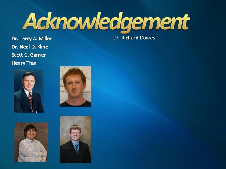 Dr. Terry A. Miller Dr. Neal D. Kline Scott C. Garner Henry Tran Dr.