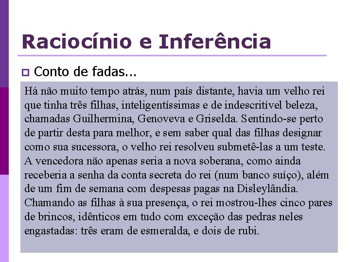 Raciocínio e Inferência p Conto de fadas. . . Há não muito tempo atrás,
