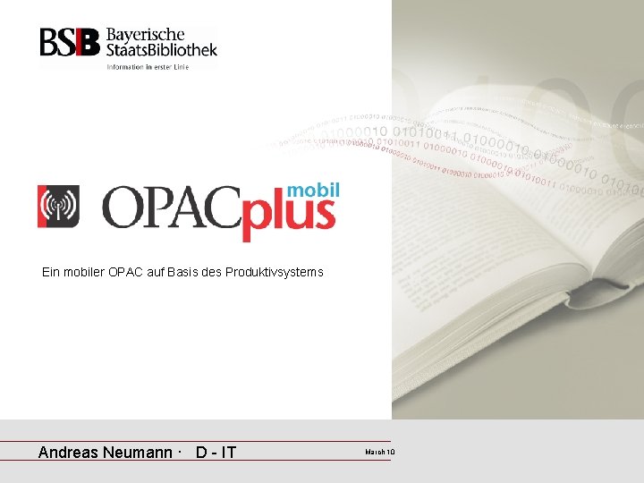 Ein mobiler OPAC auf Basis des Produktivsystems Andreas Neumann · D - IT March