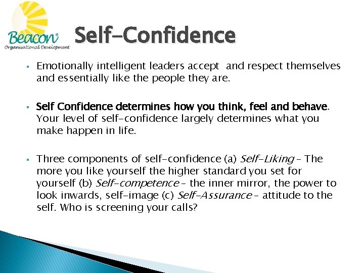 Self-Confidence § § § Emotionally intelligent leaders accept and respect themselves and essentially like