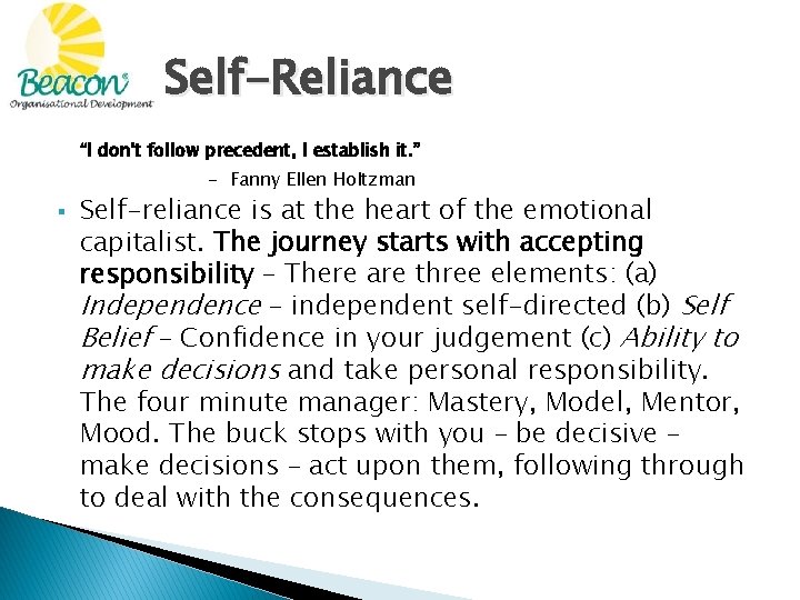 Self-Reliance “I don't follow precedent, I establish it. ” - Fanny Ellen Holtzman §