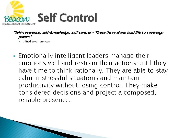 Self Control “Self-reverence, self-knowledge, self control – These three alone lead life to sovereign