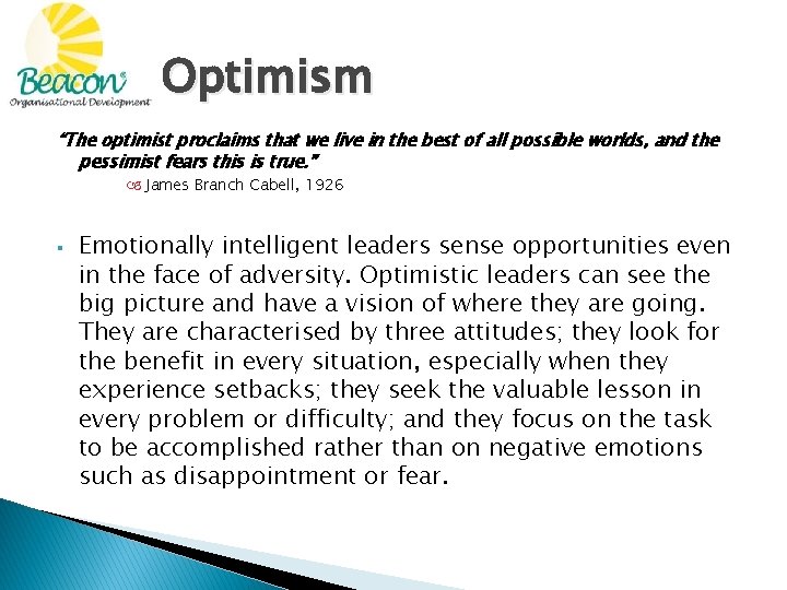 Optimism “The optimist proclaims that we live in the best of all possible worlds,