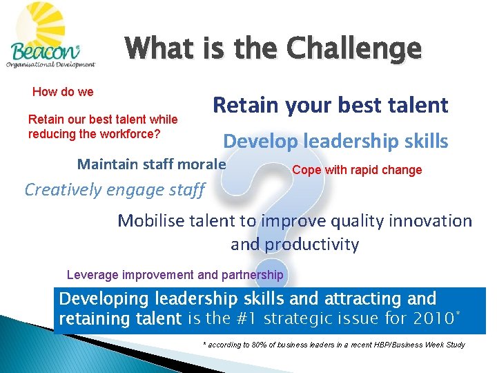 What is the Challenge How do we Retain your best talent Retain our best