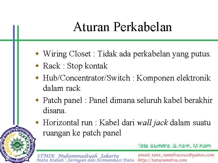 Aturan Perkabelan w Wiring Closet : Tidak ada perkabelan yang putus. w Rack :