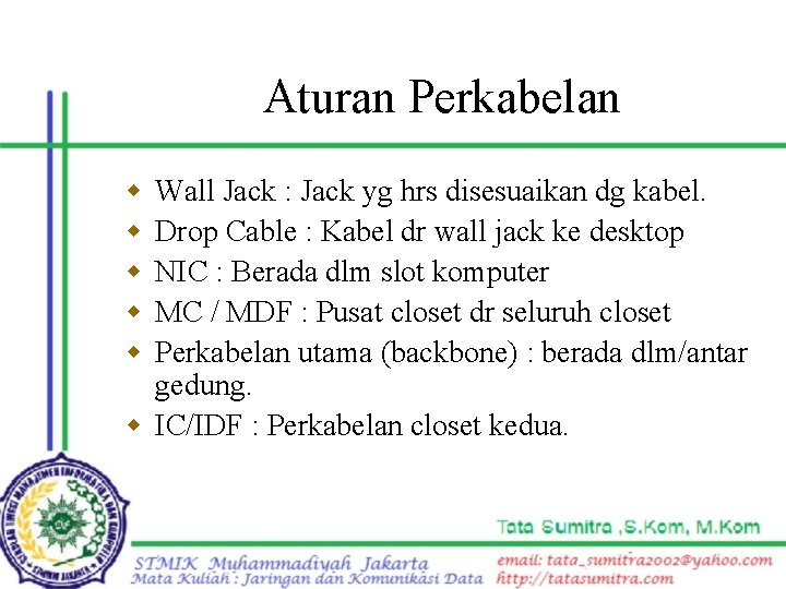 Aturan Perkabelan w w w Wall Jack : Jack yg hrs disesuaikan dg kabel.