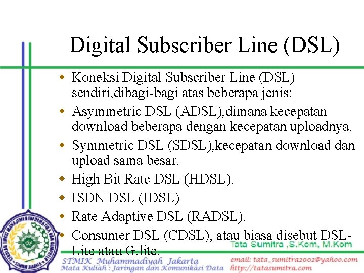 Digital Subscriber Line (DSL) w Koneksi Digital Subscriber Line (DSL) sendiri, dibagi-bagi atas beberapa