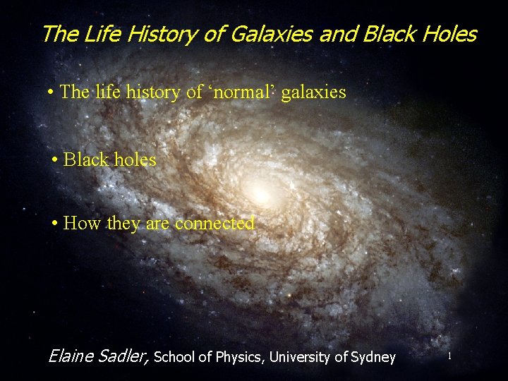 The Life History of Galaxies and Black Holes • The life history of ‘normal’