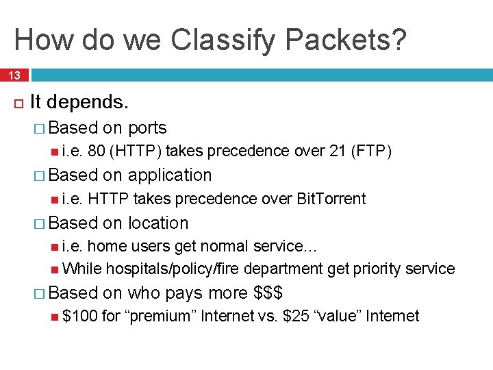 How do we Classify Packets? 13 It depends. � Based i. e. 80 (HTTP)
