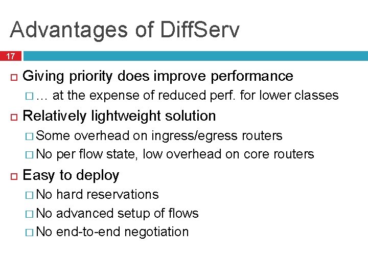 Advantages of Diff. Serv 17 Giving priority does improve performance �… at the expense