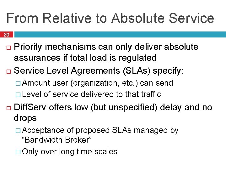 From Relative to Absolute Service 20 Priority mechanisms can only deliver absolute assurances if