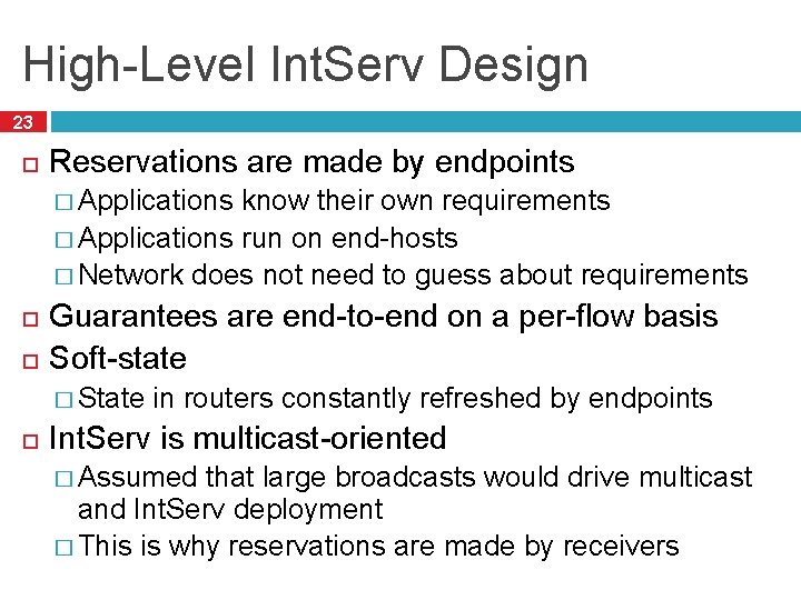 High-Level Int. Serv Design 23 Reservations are made by endpoints � Applications know their
