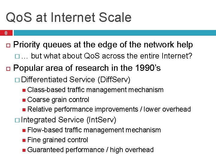 Qo. S at Internet Scale 8 Priority queues at the edge of the network