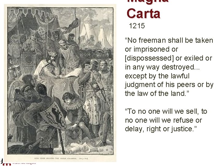 Magna Carta 1215 “No freeman shall be taken or imprisoned or [dispossessed] or exiled