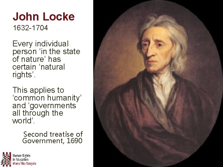 John Locke 1632 -1704 Every individual person ‘in the state of nature’ has certain