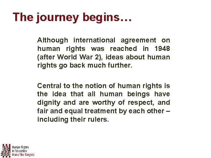 The journey begins… Although international agreement on human rights was reached in 1948 (after