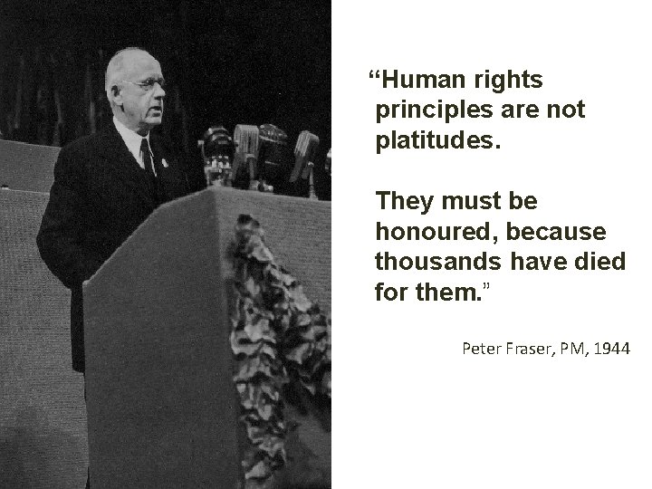 “Human rights principles are not platitudes. They must be honoured, because thousands have died