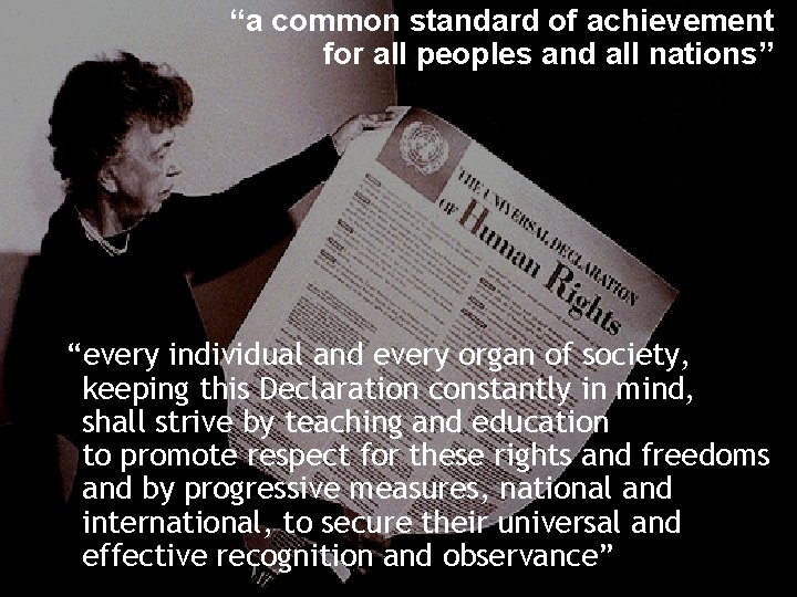 “a common standard of achievement for all peoples and all nations” “every individual and
