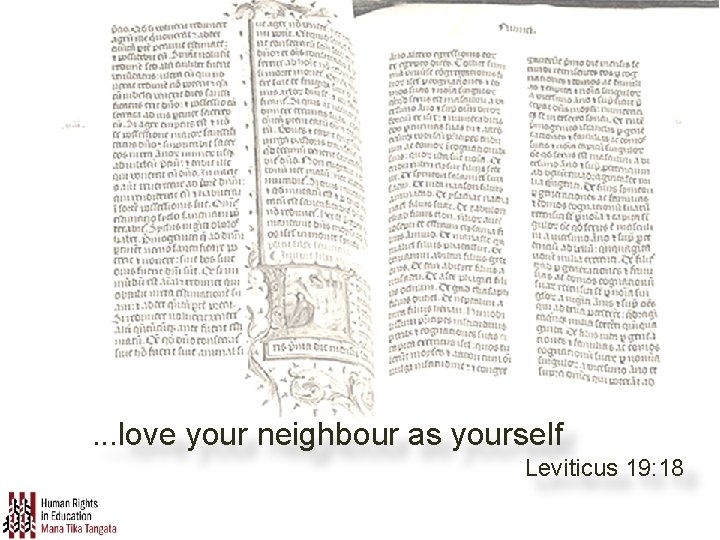 . . . love your neighbour as yourself Leviticus 19: 18 