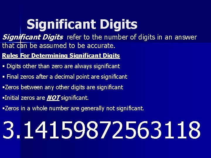 Significant Digits refer to the number of digits in an answer that can be