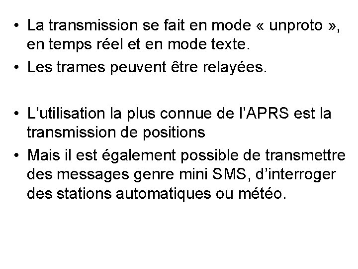  • La transmission se fait en mode « unproto » , en temps